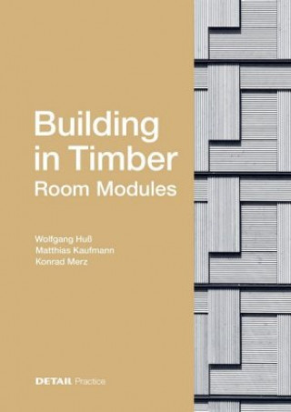 Könyv Building in Timber - Room Modules Wolfgang Huß