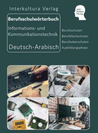 Kniha Berufsschulwörterbuch für Informations- und Kommunikationstechnik, Deutsch-Arabisch Interkultura Verlag