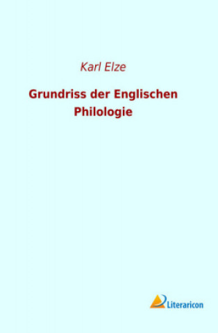 Kniha Grundriss der Englischen Philologie Karl Elze