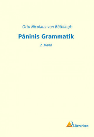 Könyv Pâninis Grammatik Otto Nicolaus von Böthlingk