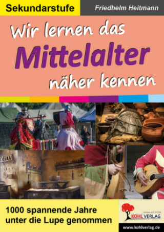 Kniha Wir lernen das Mittelalter näher kennen Friedhelm Heitmann