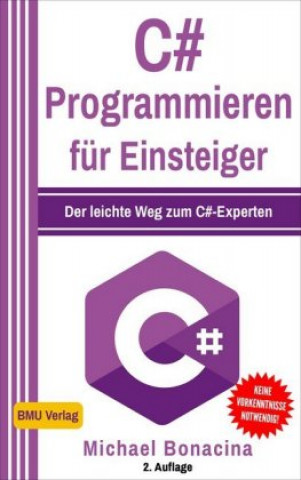 Kniha C# Programmieren für Einsteiger Michael Bonacina