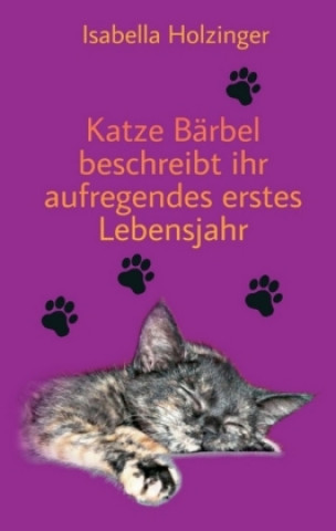 Carte Katze Bärbel beschreibt ihr aufregendes erstes Lebensjahr Isabella Holzinger