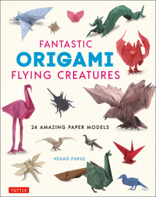 Knjiga Fantastic Origami Flying Creatures 