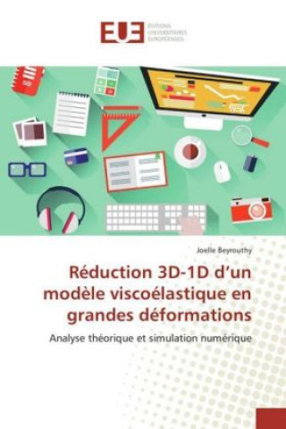 Knjiga Réduction 3D-1D d'un modèle viscoélastique en grandes déformations Joelle Beyrouthy