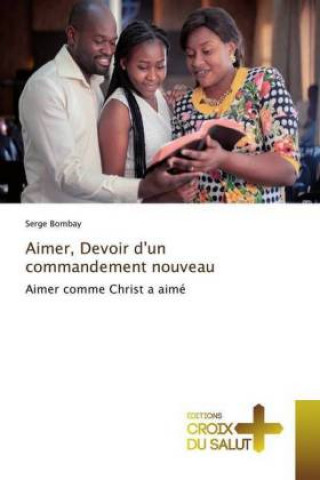 Buch Aimer, Devoir d'un commandement nouveau Serge Bombay