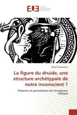 Książka La figure du druide, une structure archétypale de notre inconscient ? Chloé Chamouton