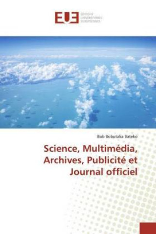 Könyv Science, Multimedia, Archives, Publicite et Journal officiel Bob Bobutaka Bateko
