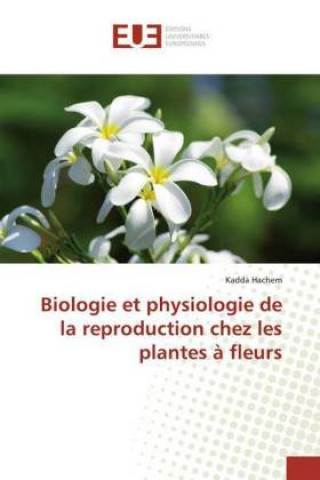 Kniha Biologie et physiologie de la reproduction chez les plantes à fleurs Kadda Hachem