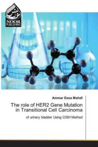 Kniha role of HER2 Gene Mutation in Transitional Cell Carcinoma Ammar Eesa Mahdi