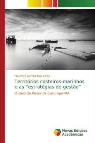 Book Territorios costeiros-marinhos e as estrategias de gestao Francisco Wendell Dias Costa