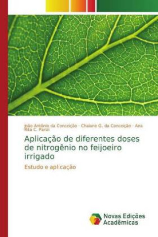 Kniha Aplicacao de diferentes doses de nitrogenio no feijoeiro irrigado João Antônio da Conceição