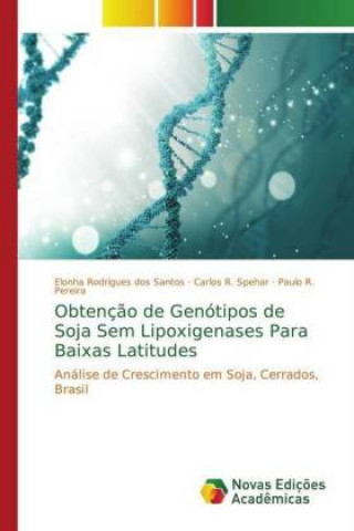 Kniha Obtencao de Genotipos de Soja Sem Lipoxigenases Para Baixas Latitudes Elonha Rodrigues dos Santos