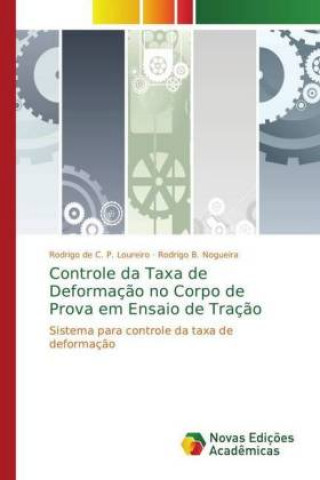 Kniha Controle da Taxa de Deformacao no Corpo de Prova em Ensaio de Tracao Rodrigo de C. P. Loureiro