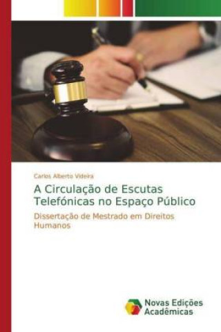 Buch Circulacao de Escutas Telefonicas no Espaco Publico Carlos Alberto Videira