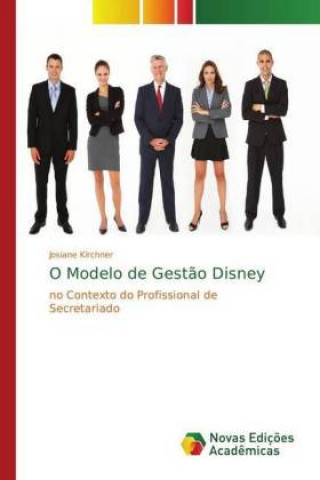 Könyv O Modelo de Gestao Disney Josiane Kirchner