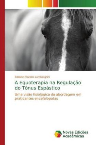 Kniha Equoterapia na Regulacao do Tonus Espastico Edilaine Mazolini Lamborghini