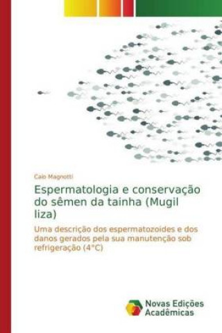 Carte Espermatologia e conservacao do semen da tainha (Mugil liza) Caio Magnotti
