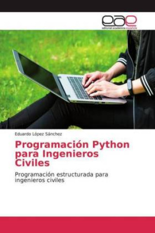 Knjiga Programación Python para Ingenieros Civiles Eduardo López Sánchez