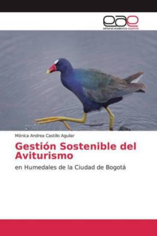 Книга Gestión Sostenible del Aviturismo Mónica Andrea Castillo Aguilar