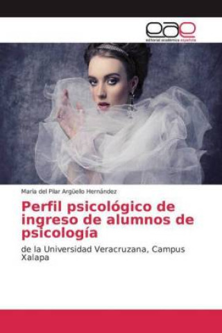 Könyv Perfil psicológico de ingreso de alumnos de psicología María del Pilar Argüello Hernández