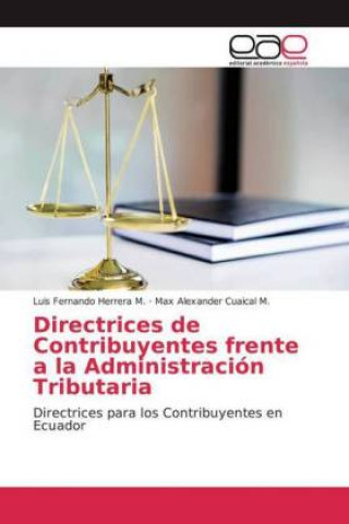 Книга Directrices de Contribuyentes frente a la Administración Tributaria Max Alexander Cuaical M.