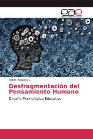 Könyv Desfragmentación del Pensamiento Humano Heber J Sequera C