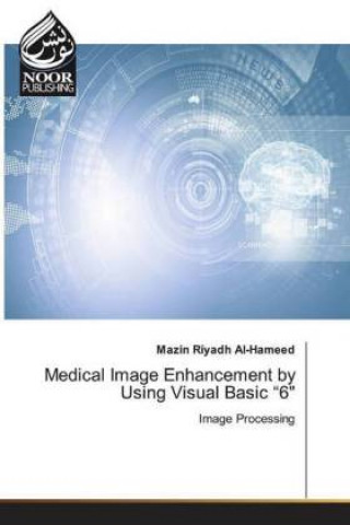 Knjiga Medical Image Enhancement by Using Visual Basic "6" Mazin Riyadh Al-Hameed