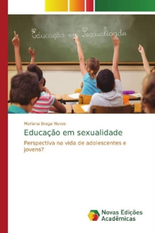 Könyv Educacao em sexualidade Mariana Braga Neves
