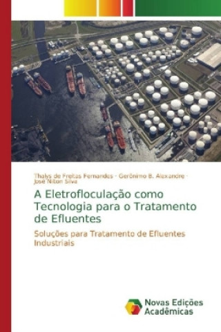 Kniha Eletrofloculacao como Tecnologia para o Tratamento de Efluentes Thalys de Freitas Fernandes