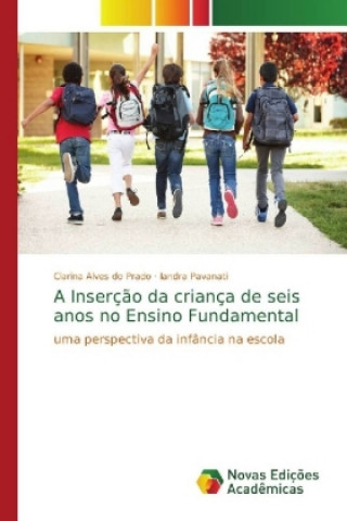 Libro Insercao da crianca de seis anos no Ensino Fundamental Clarina Alves do Prado