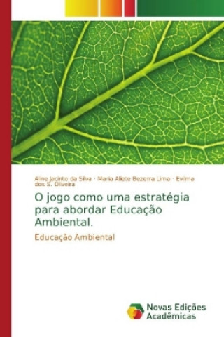Carte O jogo como uma estrategia para abordar Educacao Ambiental. Aline Jacinto da Silva