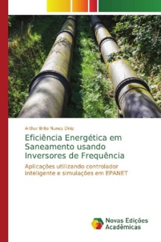 Kniha Eficiencia Energetica em Saneamento usando Inversores de Frequencia Arthur Brito Nunes Diniz