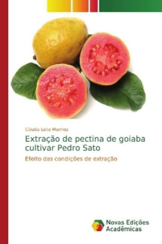 Książka Extracao de pectina de goiaba cultivar Pedro Sato Cláudia Leite Munhoz