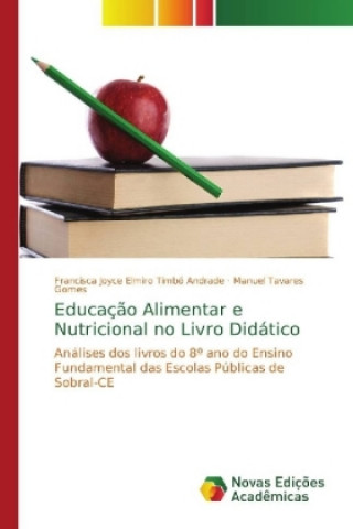 Knjiga Educacao Alimentar e Nutricional no Livro Didatico Francisca Joyce Elmiro Timbó Andrade