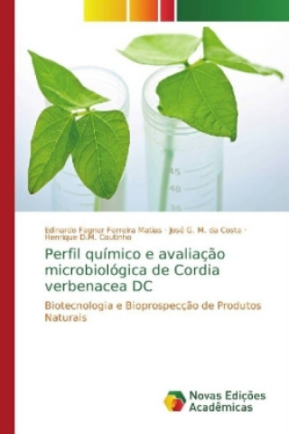 Kniha Perfil quimico e avaliacao microbiologica de Cordia verbenacea DC Edinardo Fagner Ferreira Matias