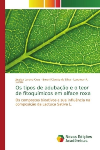 Kniha Os tipos de adubacao e o teor de fitoquimicos em alface roxa Jéssica Lorena Cruz