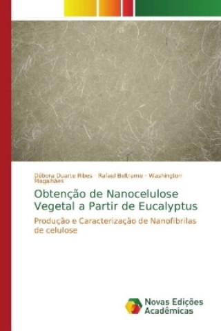 Könyv Obtencao de Nanocelulose Vegetal a Partir de Eucalyptus Débora Duarte Ribes