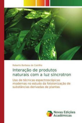 Kniha Interacao de produtos naturais com a luz sincrotron Roberto Barbosa de Castilho
