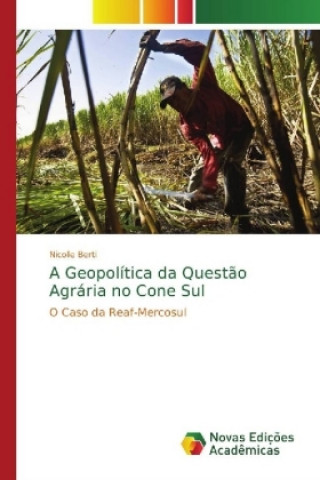 Kniha Geopolitica da Questao Agraria no Cone Sul Nicolle Berti