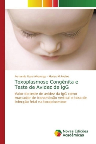 Kniha Toxoplasmose Congenita e Teste de Avidez de IgG Fernanda Rassi Alvarenga