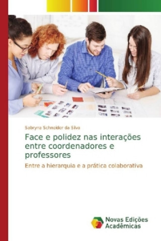 Boek Face e polidez nas interacoes entre coordenadores e professores Sabryna Schneider da Silva