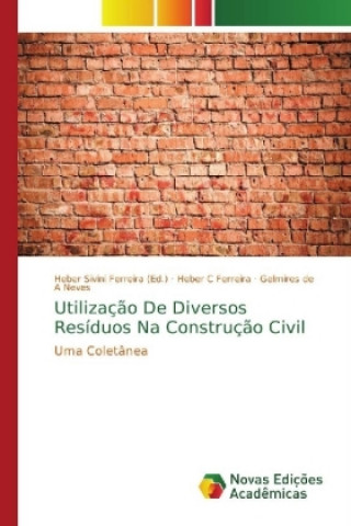 Kniha Utilizacao De Diversos Residuos Na Construcao Civil Heber C Ferreira