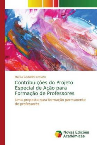 Könyv Contribuicoes do Projeto Especial de Acao para Formacao de Professores Marisa Garbellini Sensato
