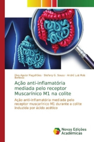 Kniha Acao anti-inflamatoria mediada pelo receptor Muscarinico M1 na colite Diva Aguiar Magalhães