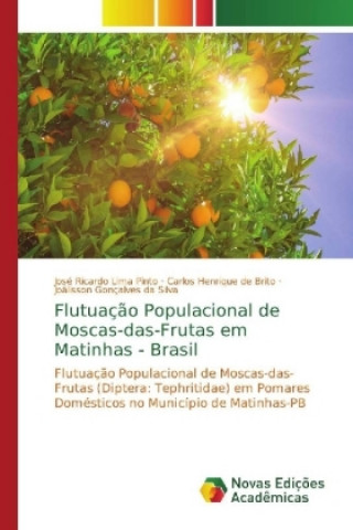 Kniha Flutuacao Populacional de Moscas-das-Frutas em Matinhas - Brasil José Ricardo Lima Pinto