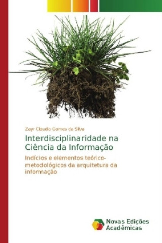 Kniha Interdisciplinaridade na Ciência da Informação Zayr Claudio Gomes da Silva