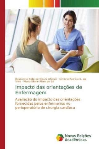Kniha Impacto das orientacoes de Enfermagem Rosselyne Kelle de Moura Afonso