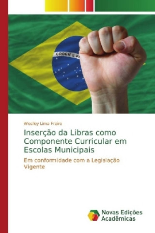 Kniha Insercao da Libras como Componente Curricular em Escolas Municipais Weslley Lima Freire