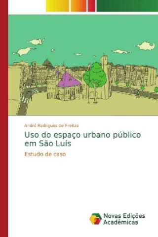 Kniha Uso do espaco urbano publico em Sao Luis André Rodrigues de Freitas